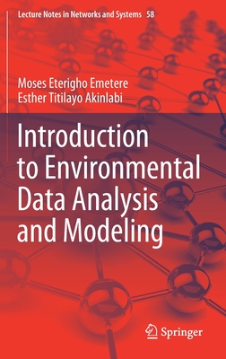 Introduction to Environmental Data Analysis and Modeling - Emetere, Moses Eterigho, and Akinlabi, Esther Titilayo