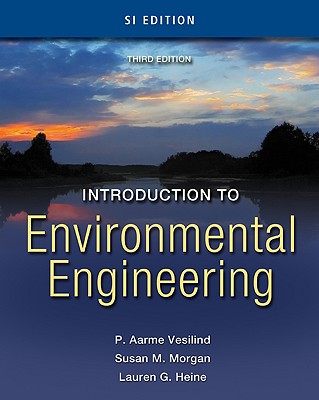 Introduction to Environmental Engineering: SI Edition - Vesilind, P Aarne, and Morgan, Susan M, and Heine, Lauren G