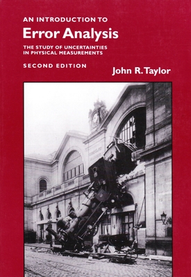 Introduction to Error Analysis: The Study of Uncertainties in Physical Measurements - Taylor, John R