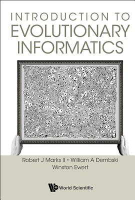 Introduction to Evolutionary Informatics - Robert J Marks, William A Dembski & W, II