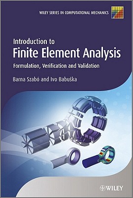 Introduction to Finite Element Analysis: Formulation, Verification and Validation - Szab, Barna, and Babuska, Ivo