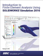 Introduction to Finite Element Analysis Using Solidworks Simulation 2016