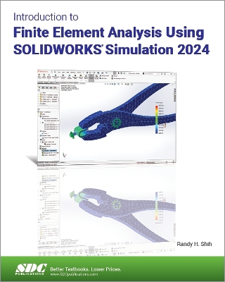 Introduction to Finite Element Analysis Using SOLIDWORKS Simulation 2024 - Shih, Randy H.