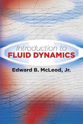Introduction to Fluid Dynamics - McLeod Jr, Edward B