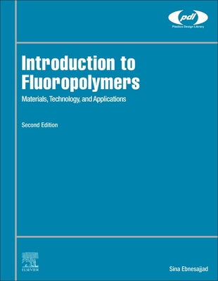 Introduction to Fluoropolymers: Materials, Technology, and Applications - Ebnesajjad, Sina