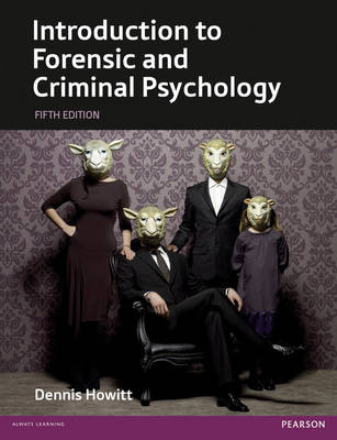 Introduction to Forensic and Criminal Psychology - Howitt, Dennis