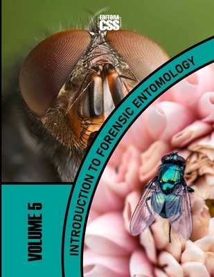 INTRODUCTION TO FORENSIC ENTOMOLOGY (2nd Edition): The Role of Insects in Solving Crimes - Civis Studio Sapientia, Css Editora