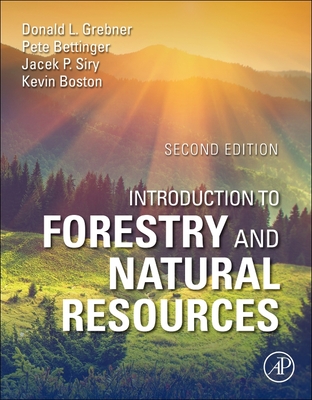 Introduction to Forestry and Natural Resources - Grebner, Donald L, and Bettinger, Pete, and Siry, Jacek P