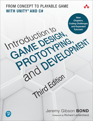 Introduction to Game Design, Prototyping, and Development: From Concept to Playable Game with Unity and C# - Gibson Bond, Jeremy