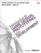 Introduction to Game Design, Prototyping, and Development: From Concept to Playable Game with Unity and C#