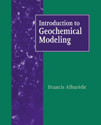 Introduction to Geochemical Modeling - Albarde, Francis