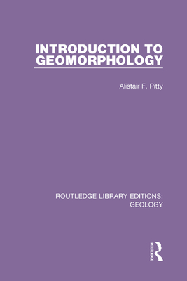 Introduction to Geomorphology - Pitty, Alistair F