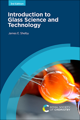 Introduction to Glass Science and Technology - Shelby, James E
