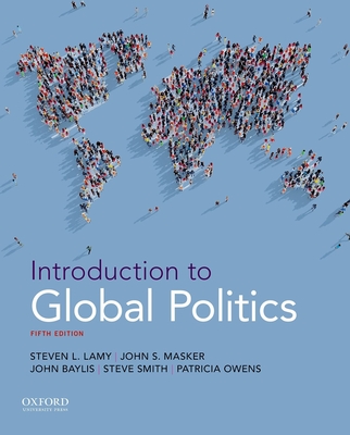 Introduction to Global Politics - Lamy, Steven L, and Masker, John S, Professor