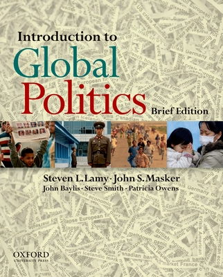 Introduction to Global Politics - Lamy, Steven L, and Masker, John S, and Baylis, John