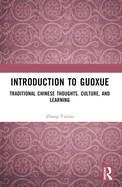 Introduction to Guoxue: Traditional Chinese Thoughts, Culture, and Learning