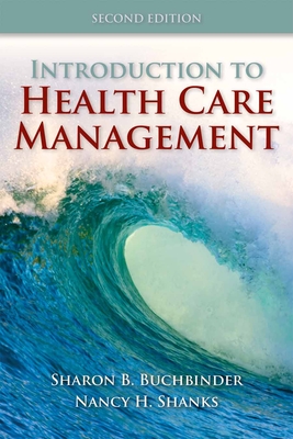 Introduction to Health Care Management - Buchbinder, Sharon B, and Shanks, Nancy H