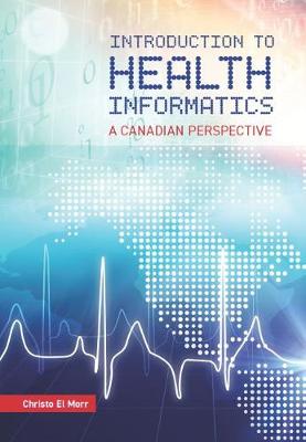 Introduction to Health Informatics: A Canadian Perspective - Morr, Christo El