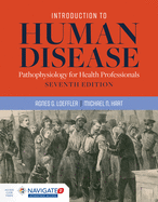 Introduction to Human Disease: Pathophysiology for Health Professionals: Pathophysiology for Health Professionals