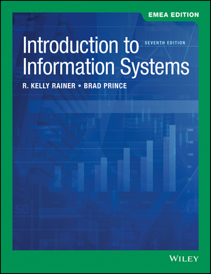 Introduction to Information Systems - Rainer, R. Kelly, and Prince, Brad