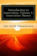 Introduction to innovation- Volume 1: Innovation Theory: Innovation Theory