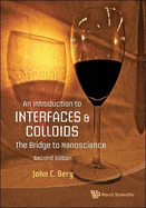 Introduction to Interfaces and Colloids, An: The Bridge to Nanoscience (Second Edition)