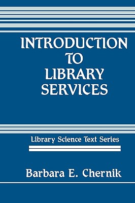 Introduction to Library Services - Chernik, Barbara E