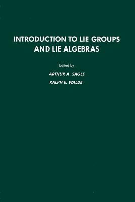 Introduction to Lie Groups and Lie Algebras - Sagle, Arthur A, and Walde, Ralph E