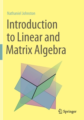 Introduction to Linear and Matrix Algebra - Johnston, Nathaniel