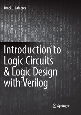 Introduction to Logic Circuits & Logic Design with Verilog - Lameres, Brock J