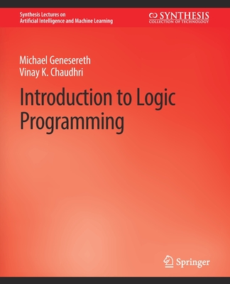Introduction to Logic Programming - Genesereth, Michael, and Chaudhri, Vinay K