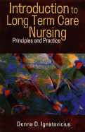 Introduction to Long Term Care Nursing: Principles and Practice - Ignatavicius, Donna D, MS, RN, CNE