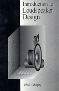 Introduction to Loudspeaker Design - Murphy, John L