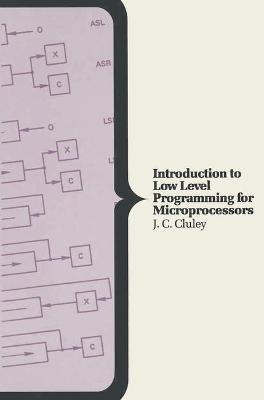 Introduction to Low Level Programming for Microprocessors - Sumner, F H (Editor), and Cluley, J C