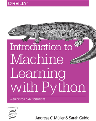 Introduction to Machine Learning with Python: A Guide for Data Scientists - Mller, Andreas, and Guido, Sarah