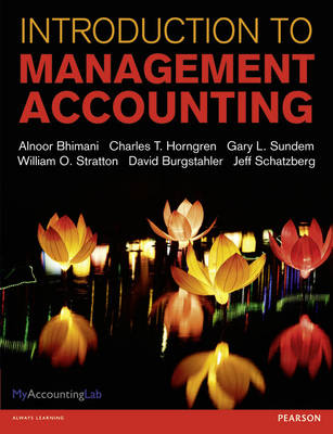 Introduction to Management Accounting - Bhimani, Alnoor, and Horngren, Charles, and Sundem, Gary