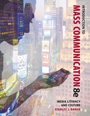 Introduction to Mass Communication: Media Literacy and Culture - Baran, Stanley J