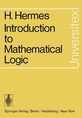 Introduction to Mathematical Logic - Hermes, Hans, and Schmidt, Diana (Translated by)