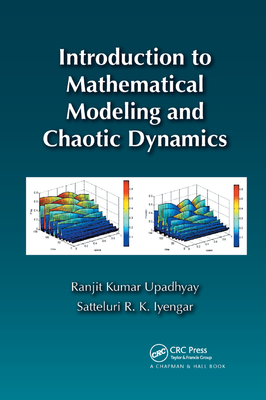 Introduction to Mathematical Modeling and Chaotic Dynamics - Upadhyay, Ranjit Kumar, and Iyengar, Satteluri R. K.