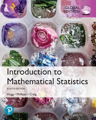 Introduction to Mathematical Statistics, Global Edition - Hogg, Robert, and McKean, Joeseph, and Craig, Allen