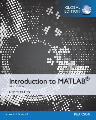 Introduction to MATLAB, Global Edition - Etter, Delores