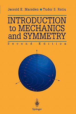 Introduction to Mechanics and Symmetry: A Basic Exposition of Classical Mechanical Systems - Marsden, Jerrold E., and Ratiu, Tudor S.