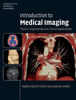 Introduction to Medical Imaging: Physics, Engineering and Clinical Applications - Smith, Nadine Barrie, and Webb, Andrew