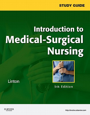 Introduction to Medical-Surgical Nursing: Study Guide - Linton, Adrianne Dill, Bsn, MN, PhD, RN, Faan, and Maebius, Nancy K, PhD, RN