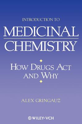 Introduction to Medicinal Chemistry: How Drugs ACT and Why - Gringauz, Alex