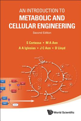 Introduction to Metabolic and Cellular Engineering, an (Second Edition) - Cortassa, Sonia del Carmen, and Aon, Miguel Antonio, and Aon, Juan Carlos