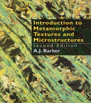 Introduction to Metamorphic Textures and Microstructures - Barker, A.J.