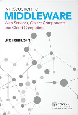 Introduction to Middleware: Web Services, Object Components, and Cloud Computing - Etzkorn, Letha Hughes