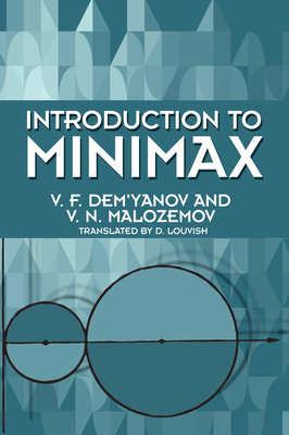 Introduction to Minimax - Dem'yanov, V F, and Malozemov, V N, and Louvish, D (Translated by)