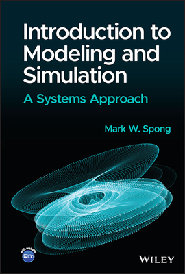 Introduction to Modeling and Simulation: A Systems Approach - Spong, Mark W.